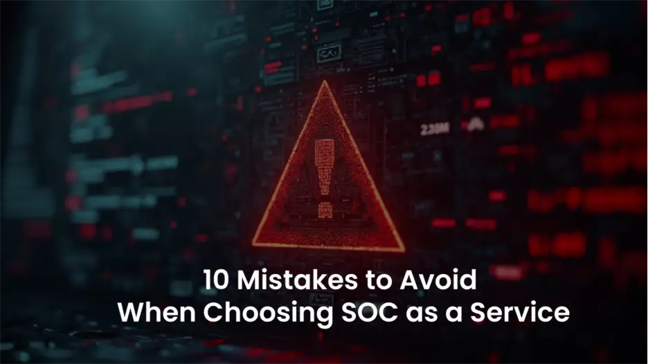 SOC as a Service: Avoid These 10 Mistakes in 2025